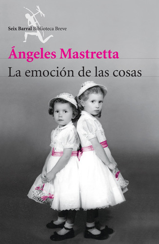 La emoción de las cosas, de Mastretta, Ángeles. Serie Biblioteca Breve Editorial Seix Barral México, tapa blanda en español, 2014