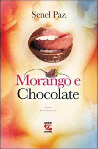 Morango E Chocolate, De Paz, Senel. Editora Geração Editorial, Capa Mole, Edição 1ª Edição - 2012 Em Português