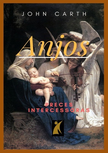 Anjos: Preces Intercessoras, De John Carth. Série Não Aplicável, Vol. 1. Editora Clube De Autores, Capa Mole, Edição 1 Em Português, 2020