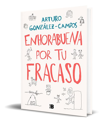 Enhorabuena Por Tu Fracaso, De Arturo González-campos. Editorial Plan B, Tapa Dura En Español, 2022