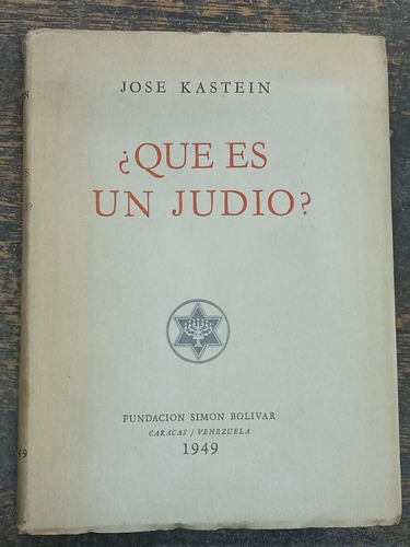 ¿ Que Es Un Judio ? * Jose Kastein * Bolivar 1949 *