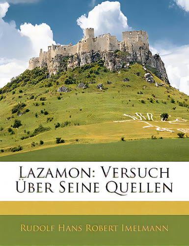Lazamon: Versuch Uber Seine Quellen, De Imelmann, Rudolf Hans Robert. Editorial Nabu Pr, Tapa Blanda En Inglés