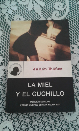 La Miel Y El Cuchillo   Julian Ibañez   -  Editorial Umbriel