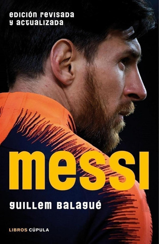 Libro: Messi. Balague, Guillem. Cupula (libros Cupula)