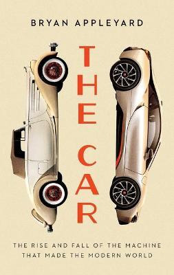 Libro The Car : The Rise And Fall Of The Machine That Mad...