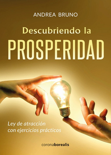 Descubriendo La Prosperidad, De Andrea Bruno. Editorial Corona Borealis, Tapa Blanda, Edición 1 En Español, 2017