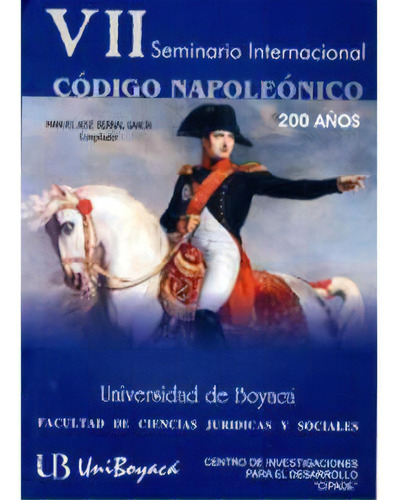 Código Napoleónico: Código Napoleónico, de Varios autores. Serie 9589745441, vol. 1. Editorial U. de Boyacá, tapa blanda, edición 2006 en español, 2006