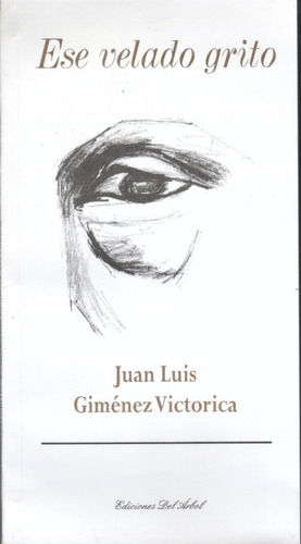 Juan Luis Giménez Victorica : Ese Velado Grito