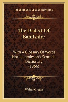 Libro The Dialect Of Banffshire: With A Glossary Of Words...
