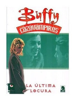 Buffy Cazavampiros. La Ultima Locura. Vol 6