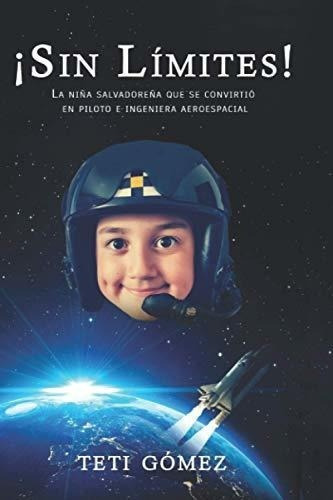 Sin Limites La Niña Salvadoreña Que Se..., de Gómez, Teti. Editorial 9.78827E+12 en español