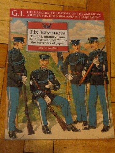 Illustrated History American Soldier. Fix Bayonets.&-.