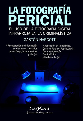 La fotografia pericial Gastón Narcotti Editorial Dos y una Tapa blanda Español 