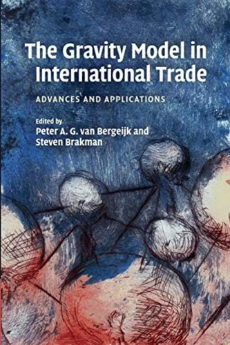 The Gravity Model In International Trade: Advances And, De Van Bergeijk, Peter A. G.. Editorial Cambridge University Press, Tapa Blanda En Inglés
