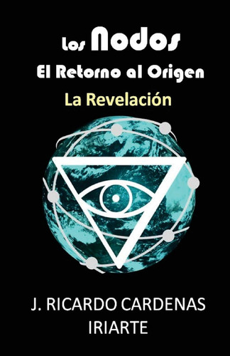 Libro Los Nodos, El Retorno Al Origen La Revelación (volume