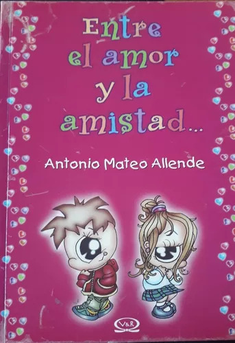 Antonio Mateo Allende: Entre El Amor Y La Amistad