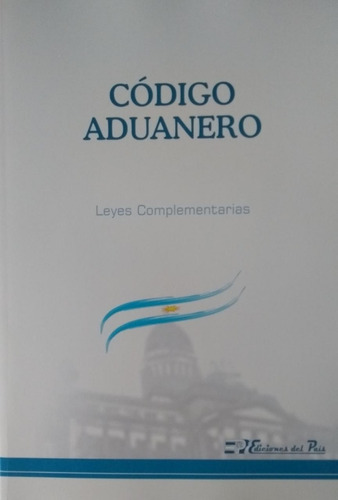 Código Aduanero Y Mercosur Leyes Complementarias 2019