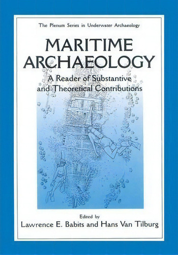 Maritime Archaeology : A Reader Of Substantive And Theoretical Contributions, De Lawrence E. Babits. Editorial Springer Science+business Media, Tapa Blanda En Inglés