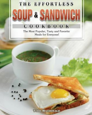 Libro The Effortless Soup & Sandwich Cookbook - Todd Macd...