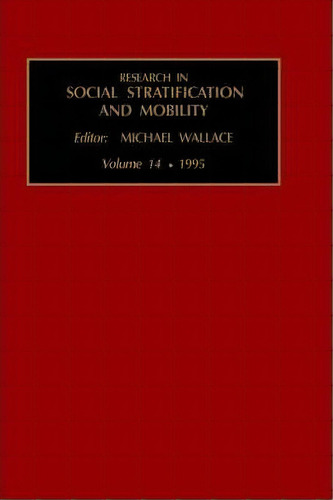Research In Social Stratification And Mobility: V. 14, De Robert Althauser. Editorial Elsevier Science & Technology, Tapa Dura En Inglés