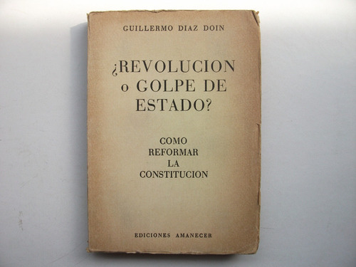 ¿ Revolución O Golpe De Estado ? - Guillermo Díaz Doin