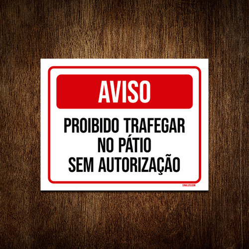 Placa Aviso Proibido Trafegar Pátio Sem Autorização 36x46