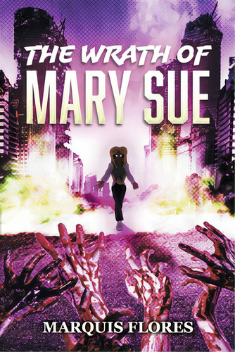 The Wrath Of Mary Sue, De Flores, Marquis. Editorial Bookbaby, Tapa Blanda En Inglés