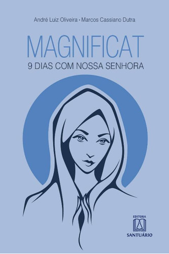 Livro Magnificat, 9 Dias Com Nossa Senhora, De Oliveira, Andre Luiz; Dutra, Marcos Cassiano. Editora Santuario, Capa Mole Em Português, 2017
