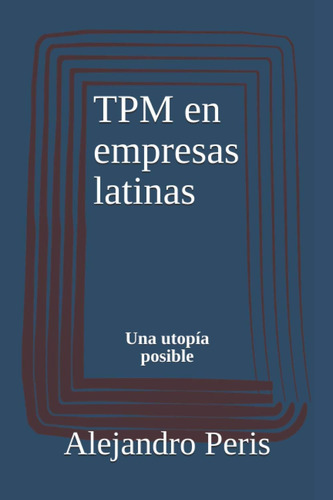 Libro: Tpm Empresas Latinas: Una Utopía Posible (spanish E