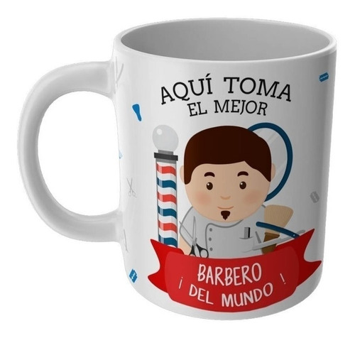 Taza Aqui Toma El Mejor Barbero Tazas Profesiones