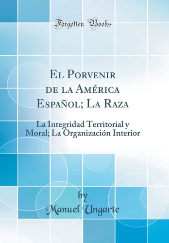 Libro El Porvenir De La América Español La Raza: La Int Lhs4