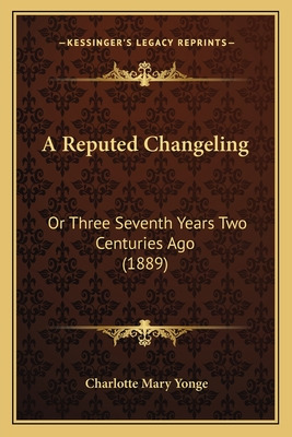 Libro A Reputed Changeling: Or Three Seventh Years Two Ce...