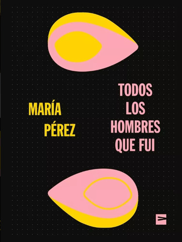 Todos Los Hombres Que Fui - Pérez, María - Vinilo Editora