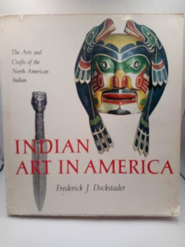 Indian Art In America.frederick J. Dockstader