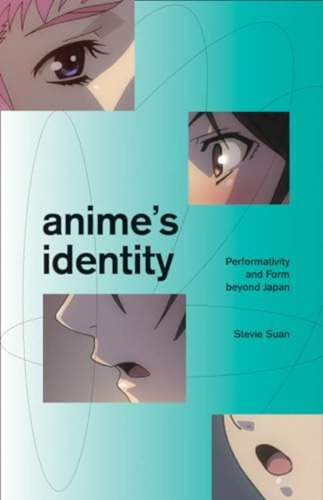 Libro: Animes Identity: Performativity And Form Beyond Japa