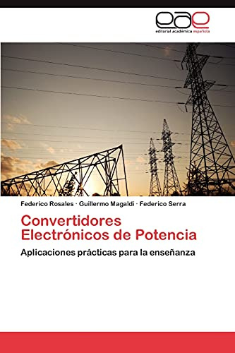 Convertidores Electronicos De Potencia: Aplicaciones Práctic