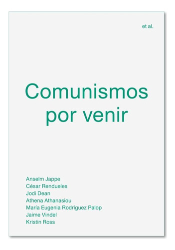 Comunismos Por Venir - Jappe, Anselm/ Rendueles, Cesar/ Dean