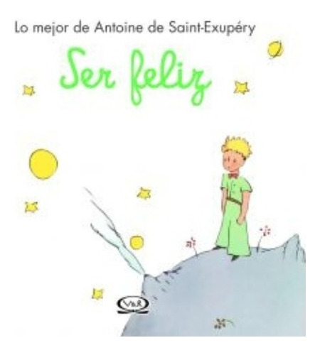 Libro Fisico Lo Mejor De Antoine De Saint-exupéry Ser Feliz