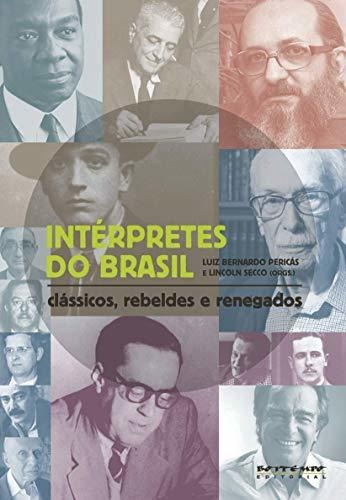 Intérpretes Do Brasil: Clássicos, Rebeldes E Renegados