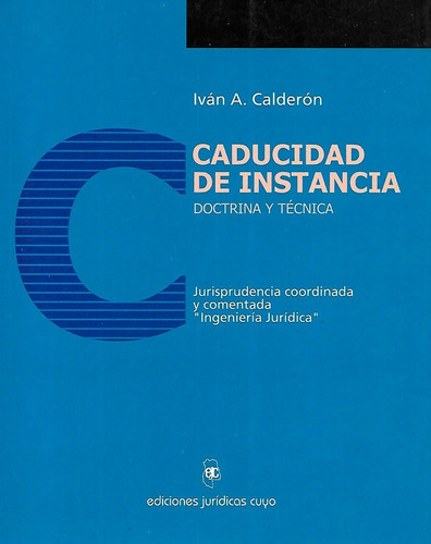 Caducidad De Instancia - Doctrina Y Técnica  2003 Ed. Cuyo