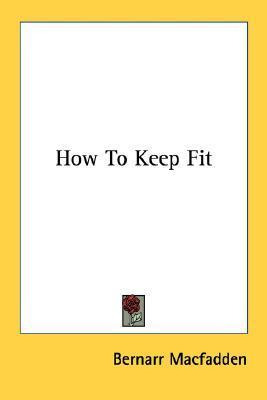 Libro How To Keep Fit - Bernarr Macfadden