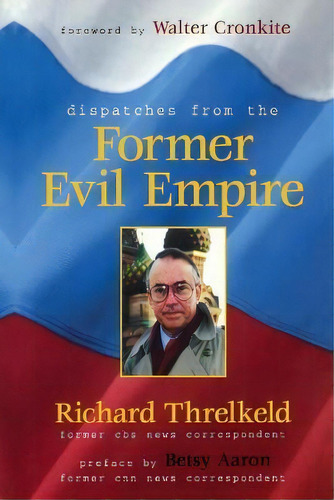 Dispatches From The Former Evil Empire, De Richard Threlkeld. Editorial Prometheus Books, Tapa Dura En Inglés