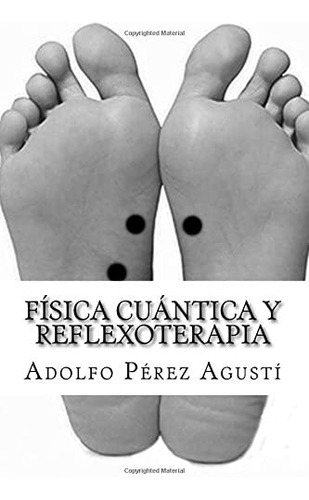 Libro: Física Cuántica Y Reflexoterapia: Técnica Mejorada Pa