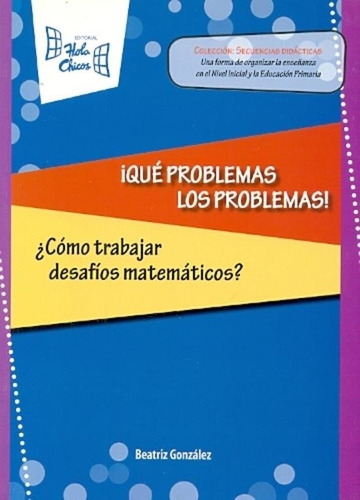 Que Problema Los Problemas! ¿como Trabajar Desafios Matemati