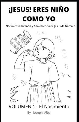 Libro :  Jesus Eres Niño Como Yo Nacimiento, Infancia Y..