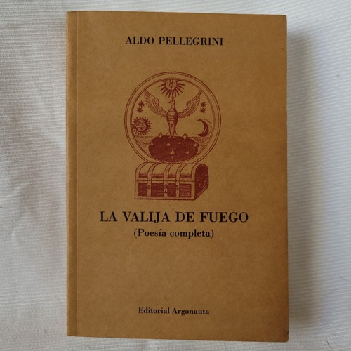 La Valija De Fuego Poesia Completa Aldo Pellegrini Argonauta