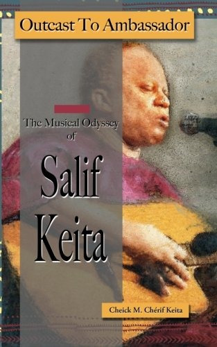 Outcast To Ambassador The Musical Odyssey Of Salif Keita
