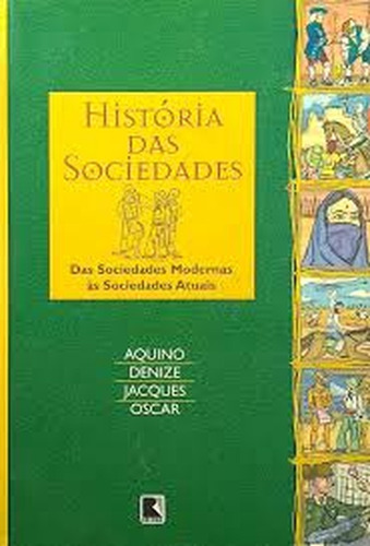 História Das Sociedades: Das Sociedades Modernas Às Sociedades Atuais De Aquino, Denize, Jacques, Oscar Pela Record (2000) (Usado)