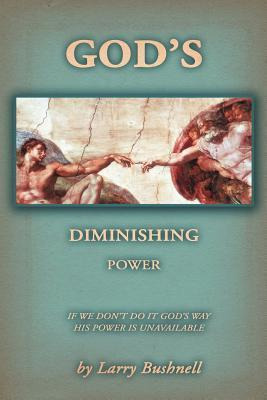 Libro God's Diminishing Power - Larry Bushnell