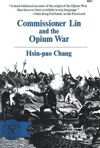 Commissioner Lin And The Opium War, De Hsin-pao Chang. Editorial W W Norton Company, Tapa Blanda En Inglés